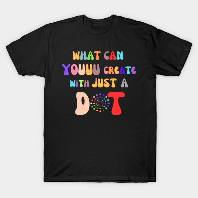 What can you create with just a dot T-Shirt by DesignVerseAlchemy